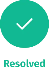 Issue resolved - or a ticket is raised